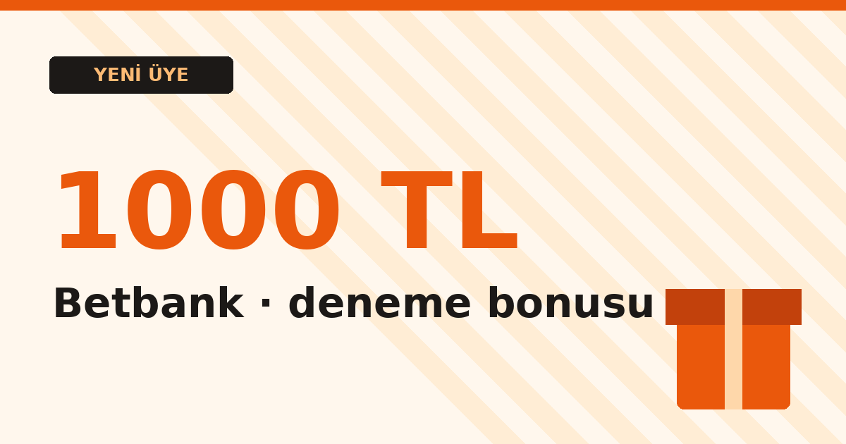 1000 TL Deneme Bonusu Alma Rehberi: Betbank