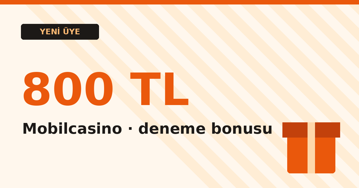Mobilcasino Deneme Bonusu 800 TL – Güncel Bilgiler